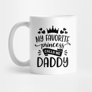 My Favorite Princess Calls Me Daddy T-Shirt Mug